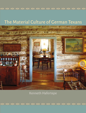 Hafertepe - The Material Culture of German Texans